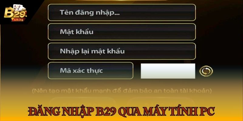 Chỉ dẫn quy trình đăng nhập B29 chi tiết cho người mới