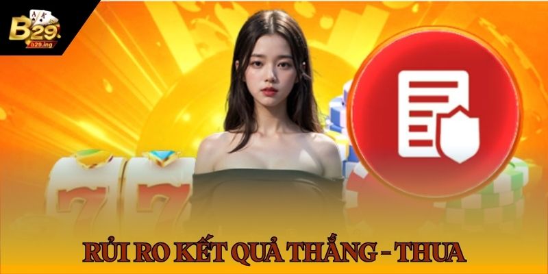 Miễn trừ trách nhiệm B29 đối với kết quả thắng - thua